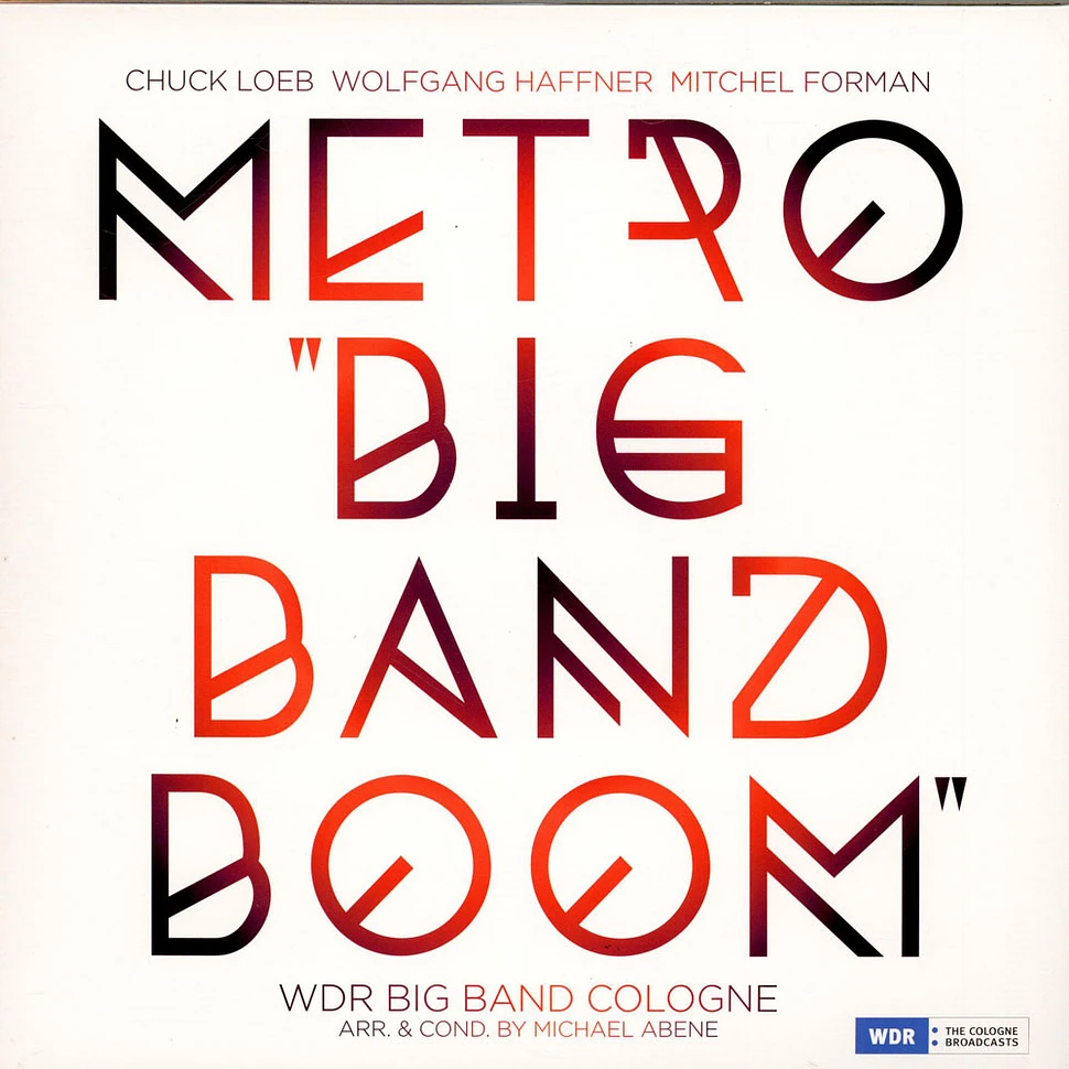 Metro − Chuck Loeb, Wolfgang Haffner, Mitchel Forman, WDR Big Band Köln Arr. & Cond. By Michael Abene - Big Band Boom