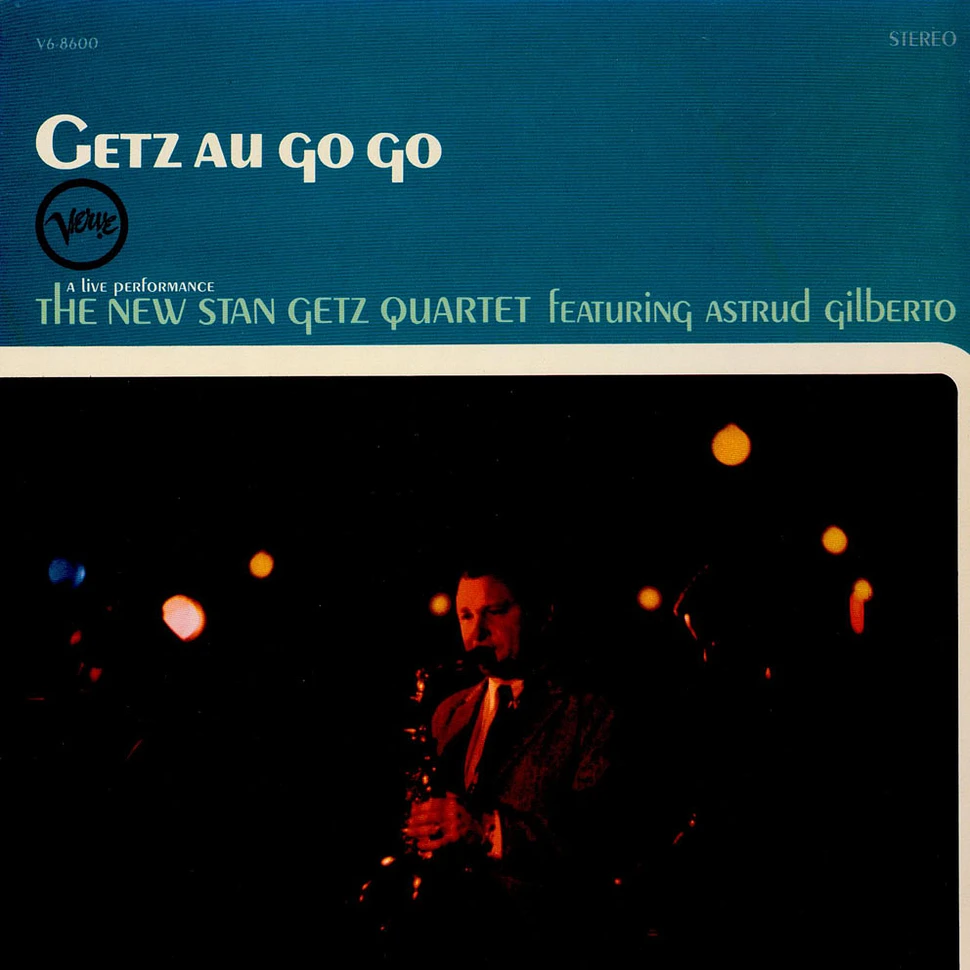 The New Stan Getz Quartet Featuring Astrud Gilberto - Getz Au Go Go