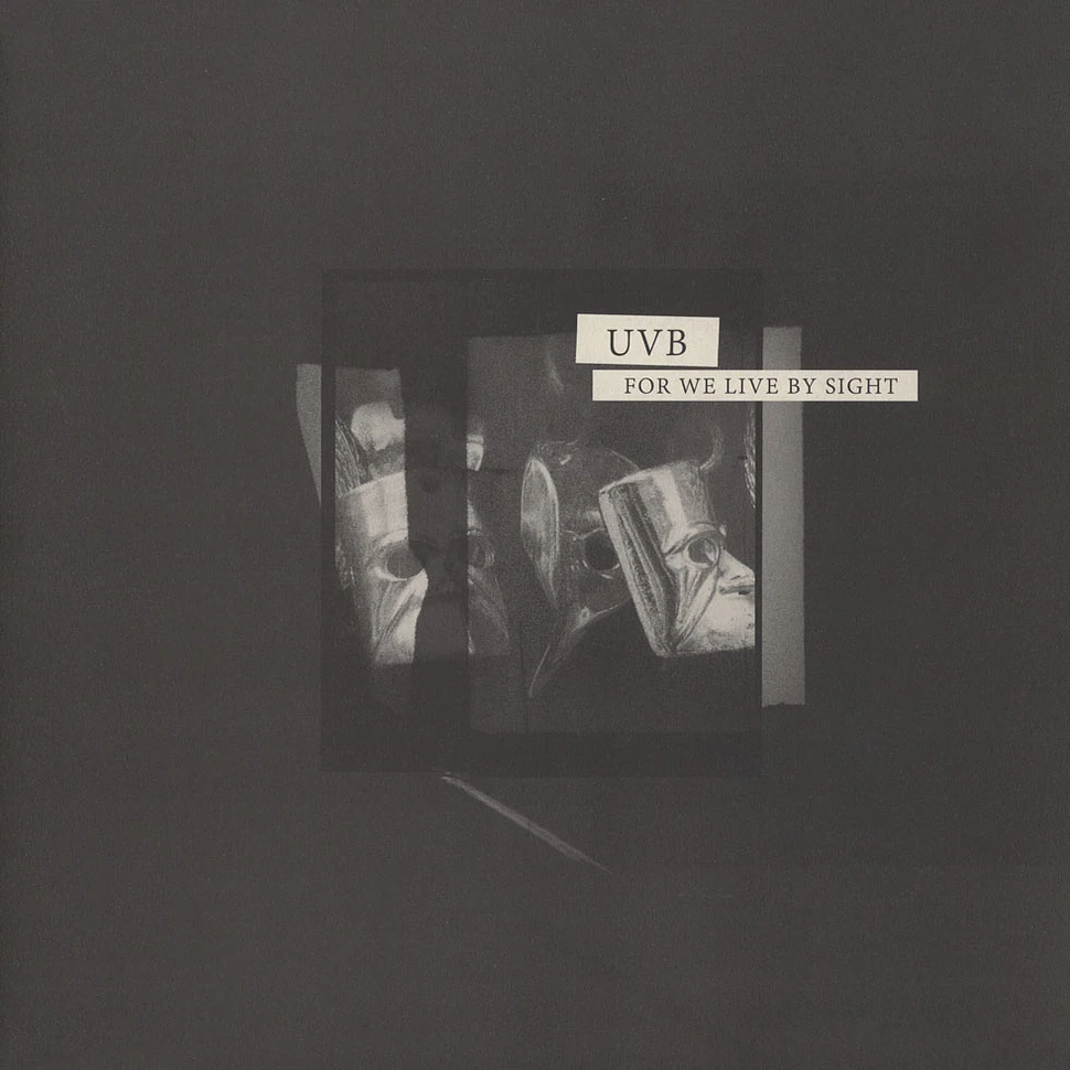 UVB - For We Live By Sight