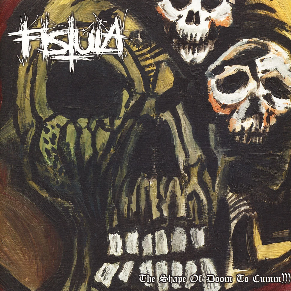 Fistula - The Shape Of Doom To Cumm