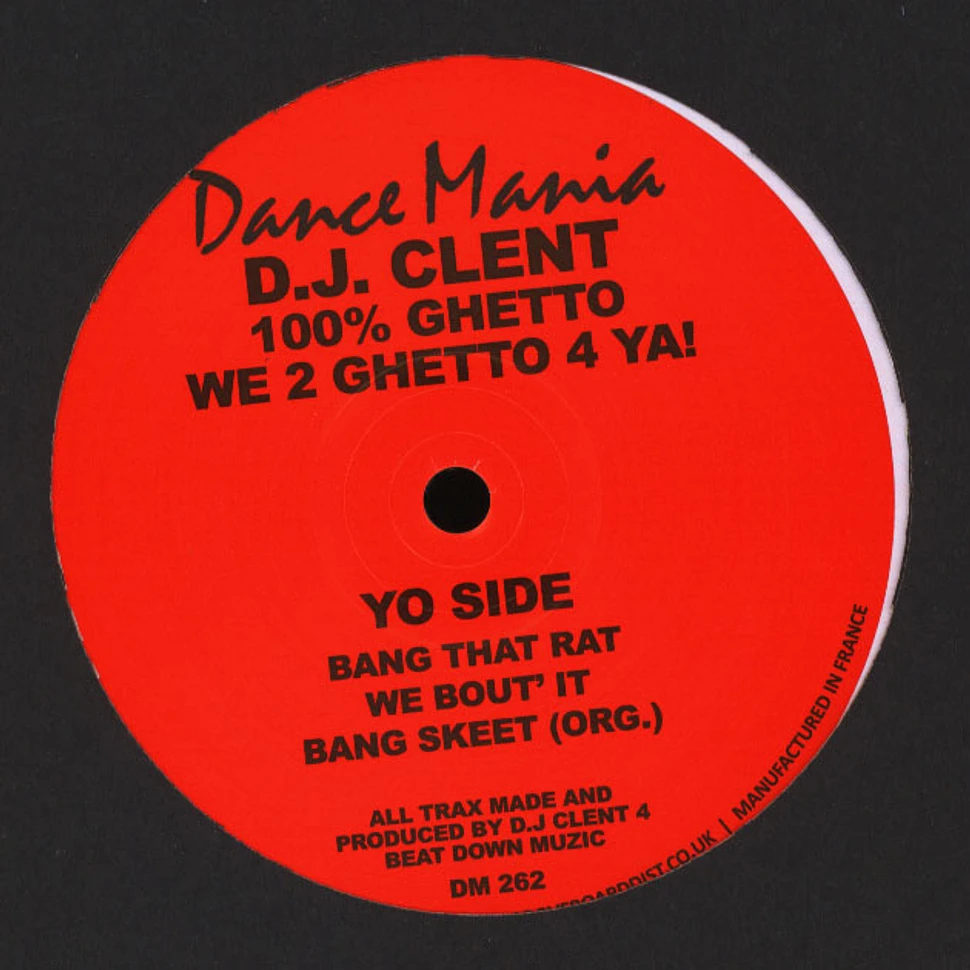 DJ Clent - 100% Ghetto - We 2 Ghetto 4 Ya!