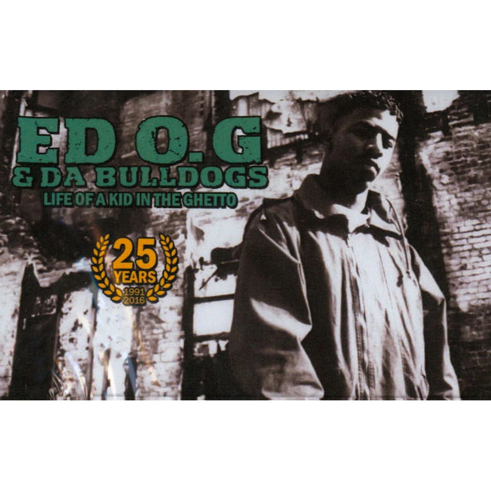 Ed O.G & Da Bulldogs - Life Of A Kid In The Ghetto 25 Year Anniversary Edition