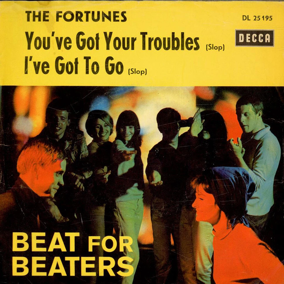 The Fortunes - You've Got Your Troubles / I've Got To Go