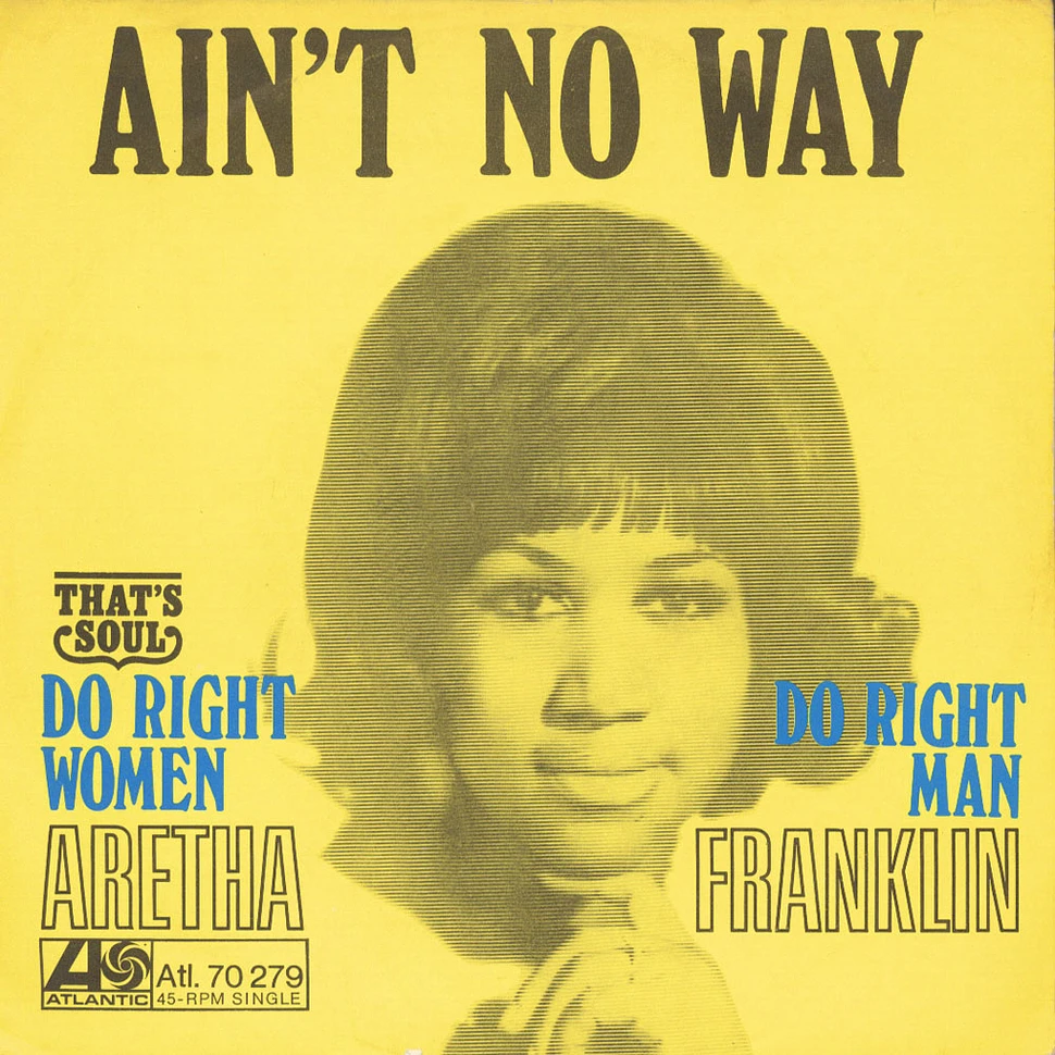 Aretha Franklin - Ain't No Way / Do Right Woman - Do Right Man