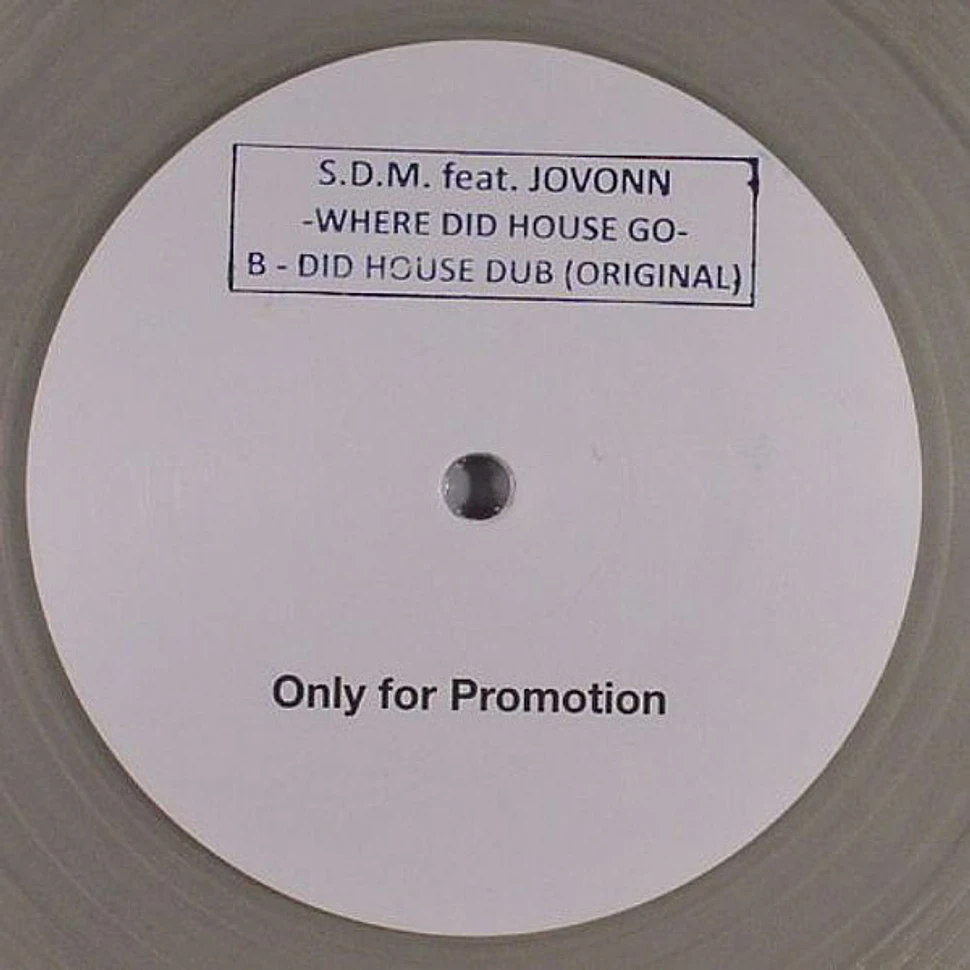 S.D.M. Feat. Jovonn - Where Did House Go