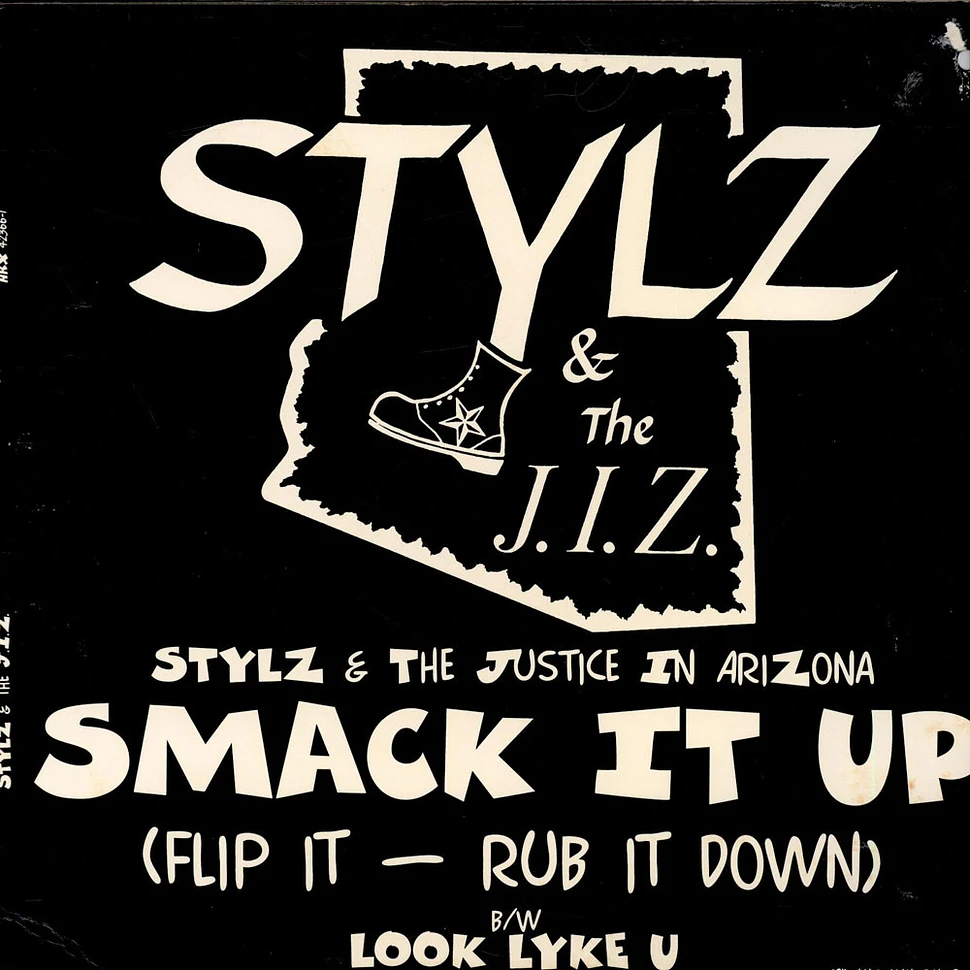 Stylz & The J.I.Z. - Smack It Up (Flip It--Rub It Down) / Look Lyke U