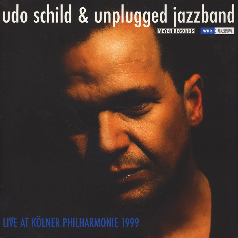 Udo Schild & Unplugged Jazzband - Live At Kölner Philharmonie 1999