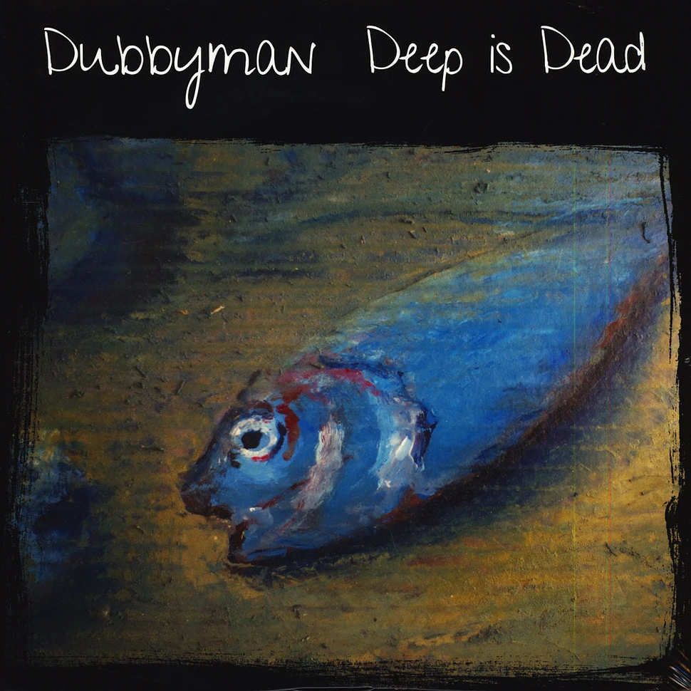 Dubbyman - Deep Is Dead