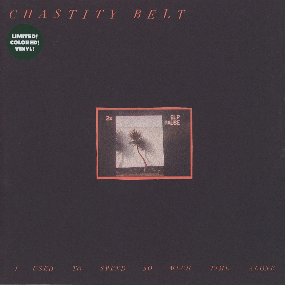 Chastity Belt - I Used To Spend So Much Time Alone Colored Vinyl Edition