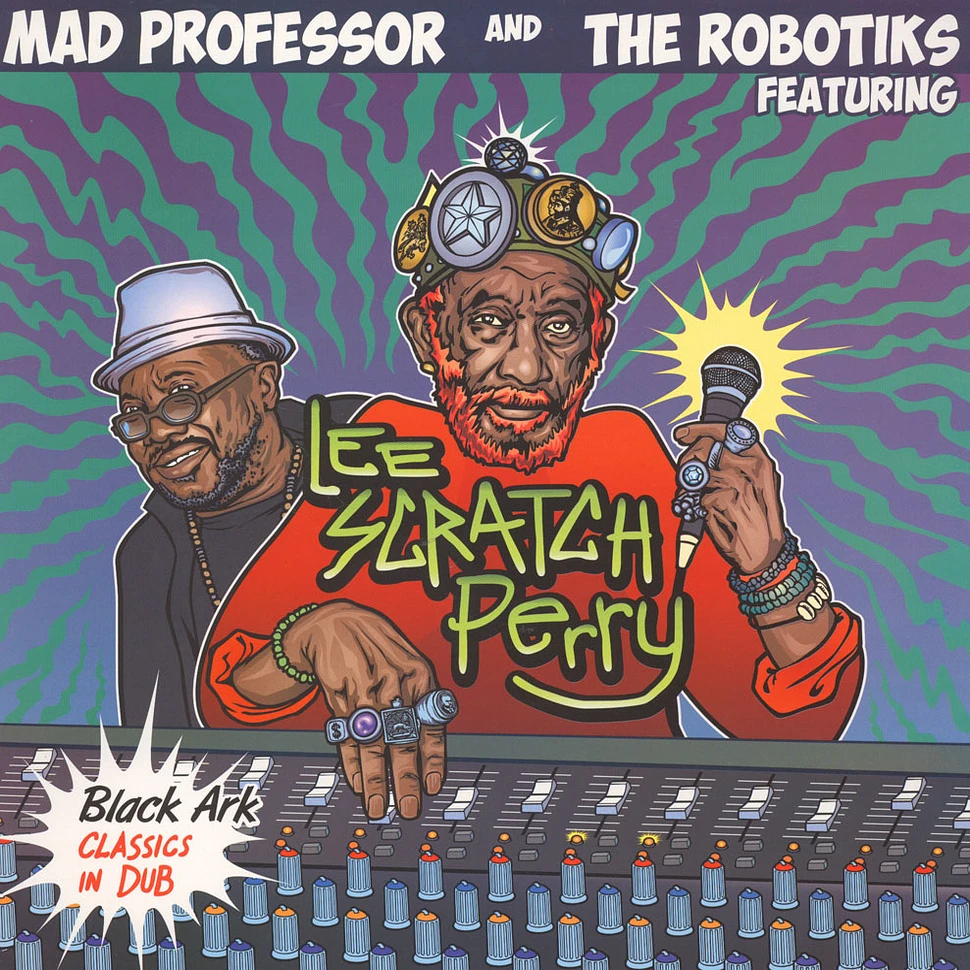 Mad Professor & The Robotiks - Black Ark Classics In Dub