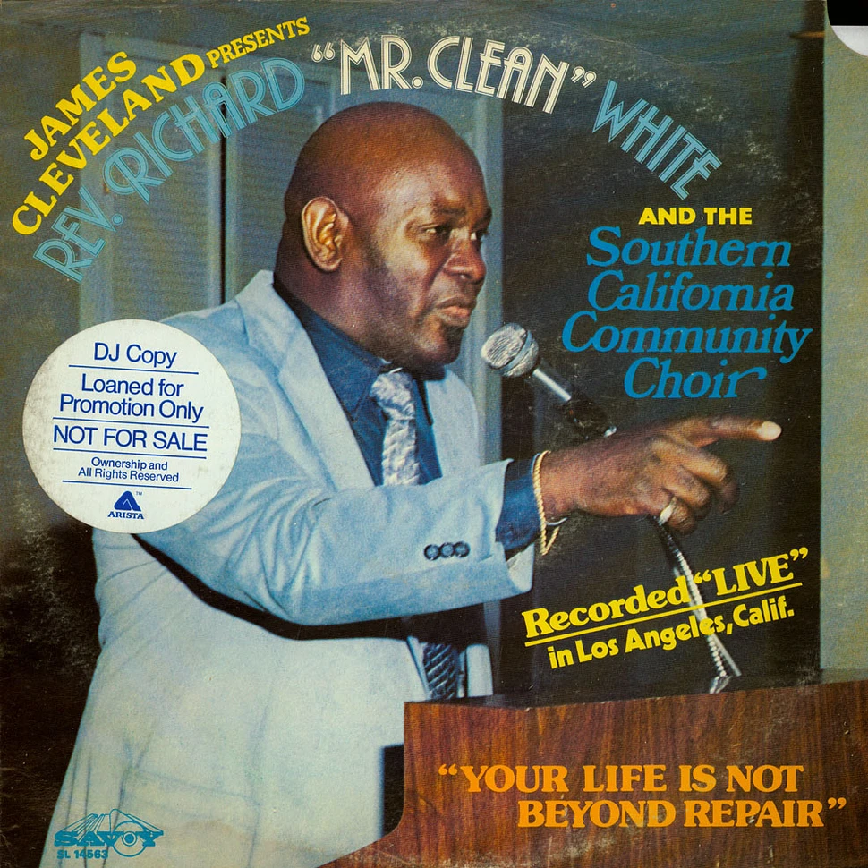 Rev. James Cleveland Presents Rev. Richard 'Mr. Clean' White and The Southern California Community Choir - Your Life Is Not Beyond Repair