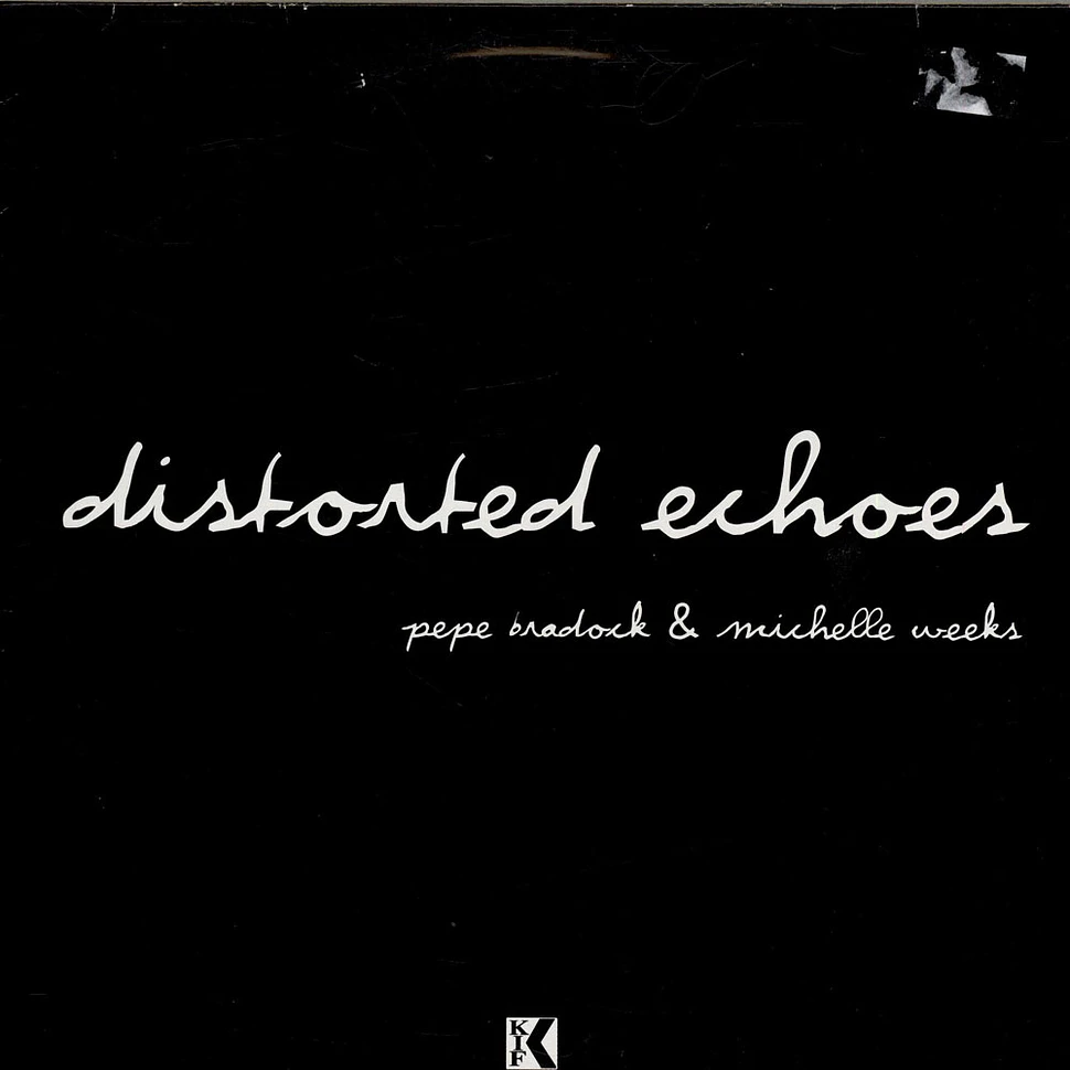 Pepe Bradock & Michelle Weeks - Distorted Echoes