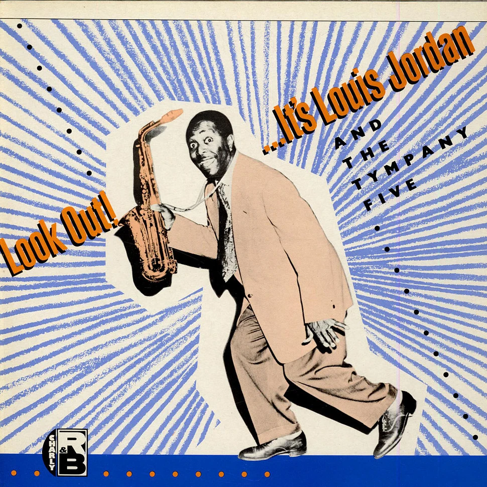 Louis Jordan And His Tympany Five - Look Out! ...It's Louis Jordan And The Tympany Five