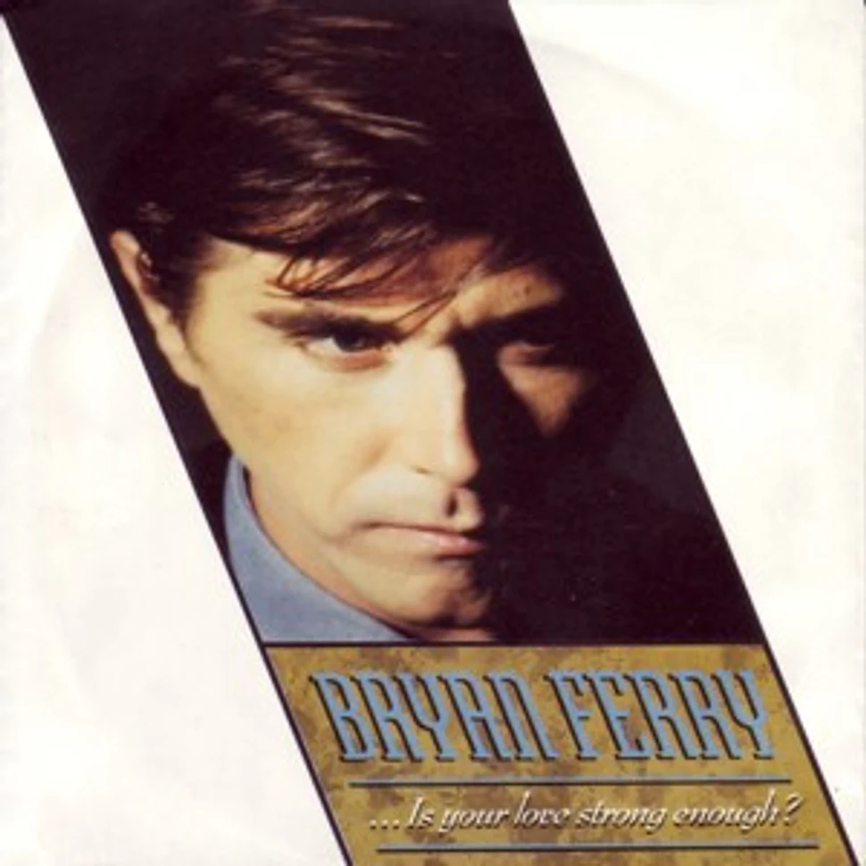 Bryan Ferry - ... Is Your Love Strong Enough?