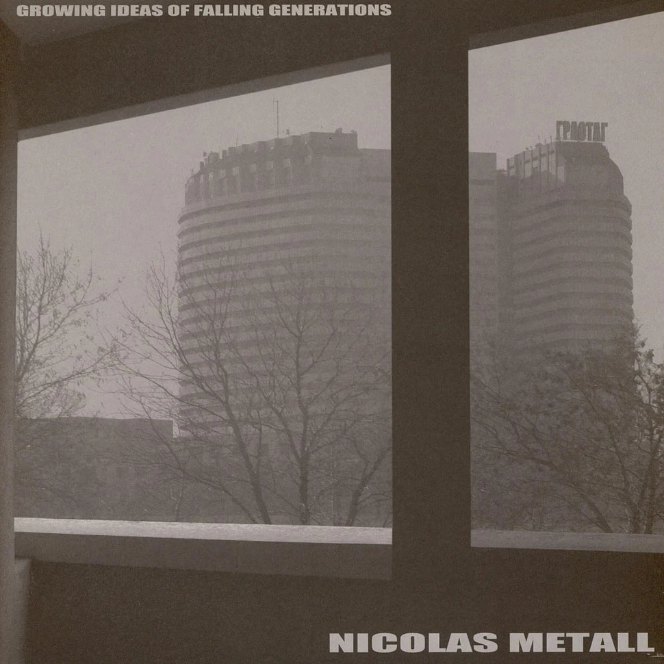 Nicolas Metall - Growing Ideas Of Falling Generations