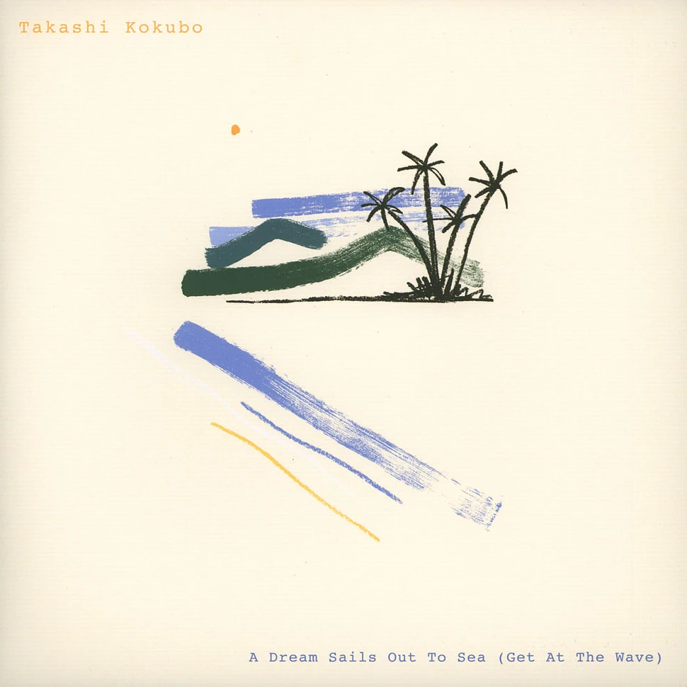 Takashi Kokubo - A Dream Sails Out To Sea (Get At The Wave)
