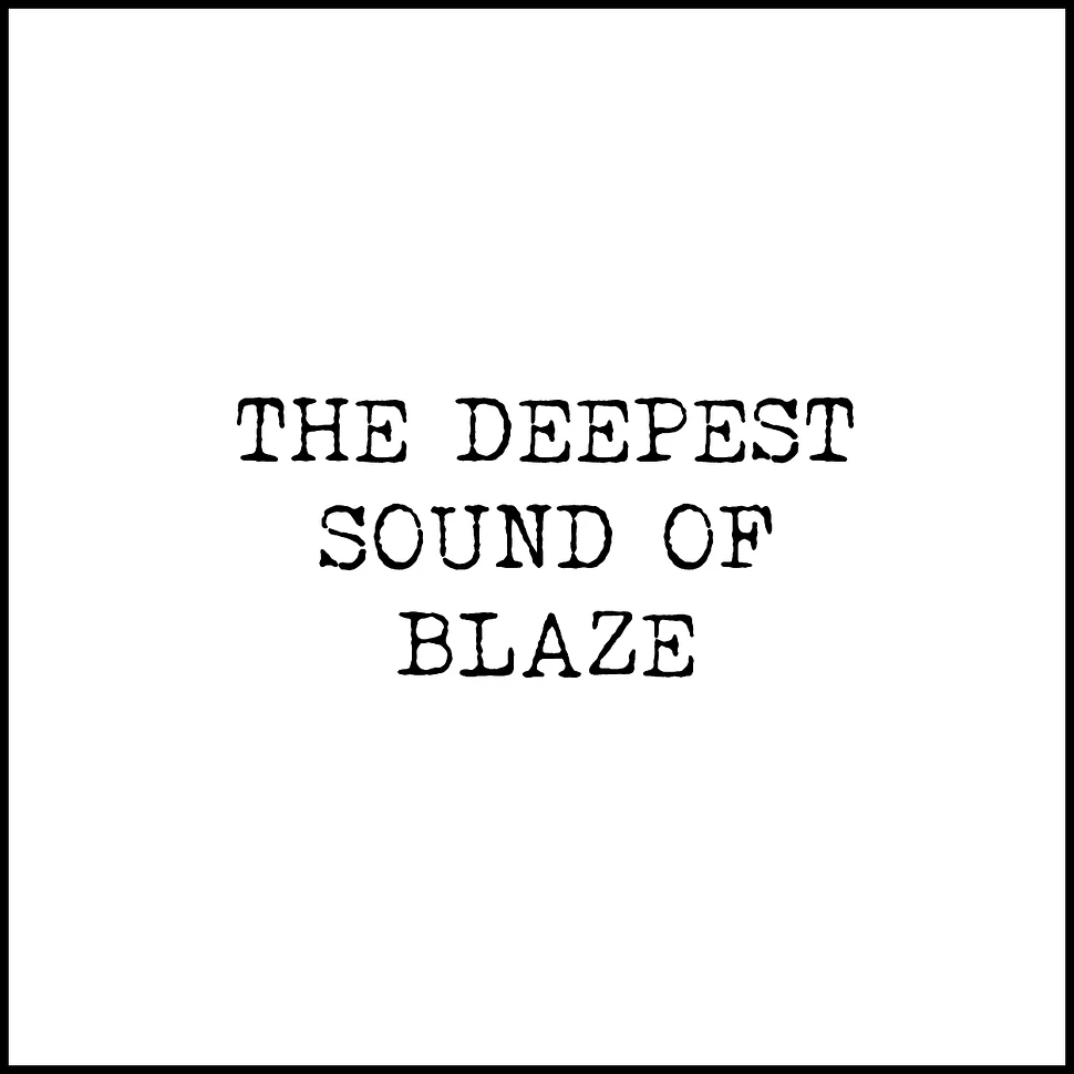 Blaze - The Deepest Sound Of Blaze