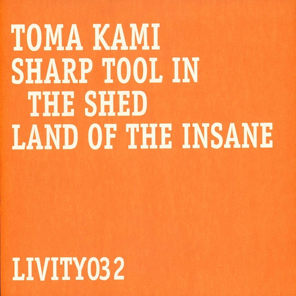 Toma Kami - Sharp Tool In The Shed / Land Of The Insane