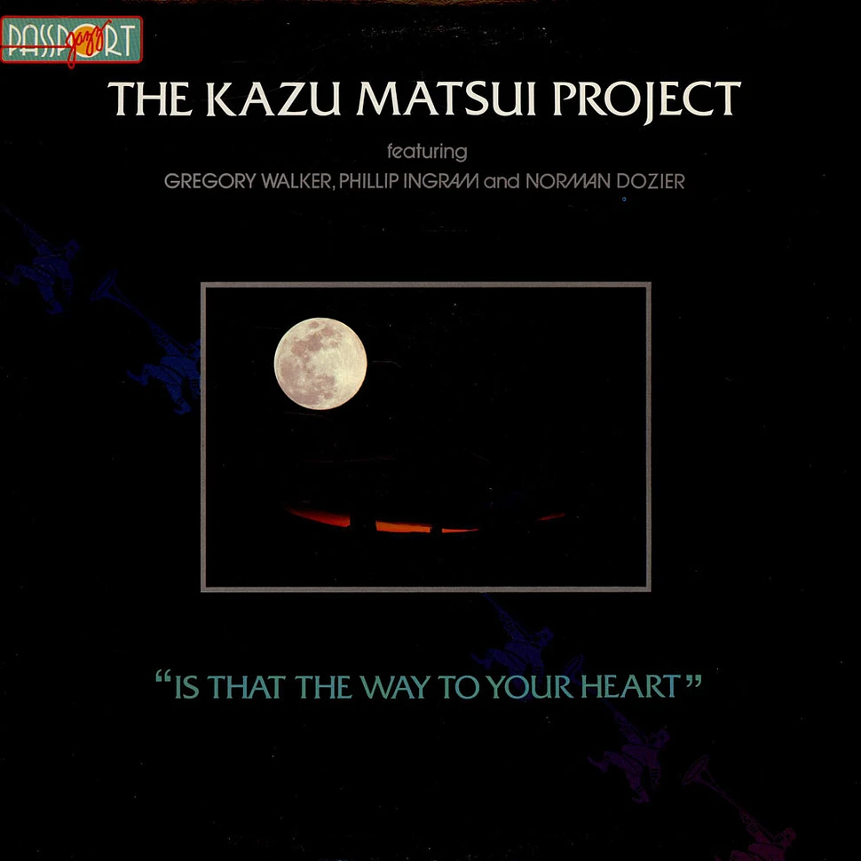 The Kazu Matsui Project Featuring Greg Walker, Phillip Ingram And Norman Dozier - Is That The Way To Your Heart