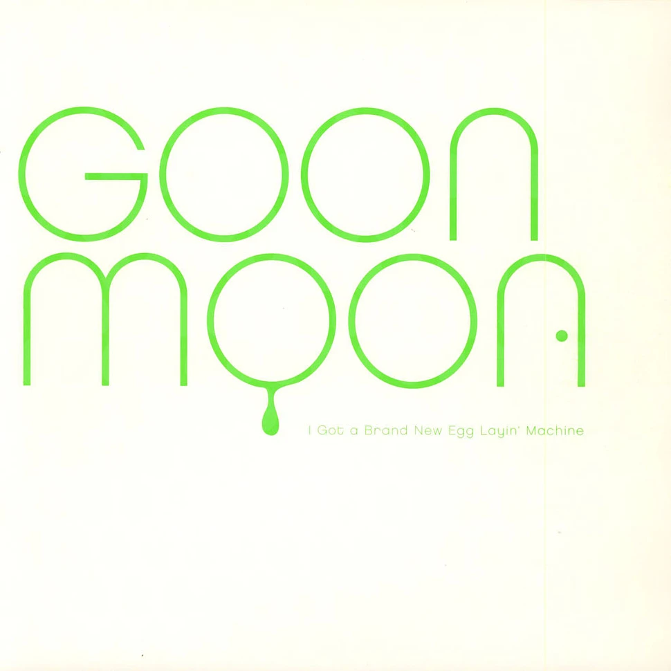 Goon Moon - I've Got A Brand New Egg Layin' Machine