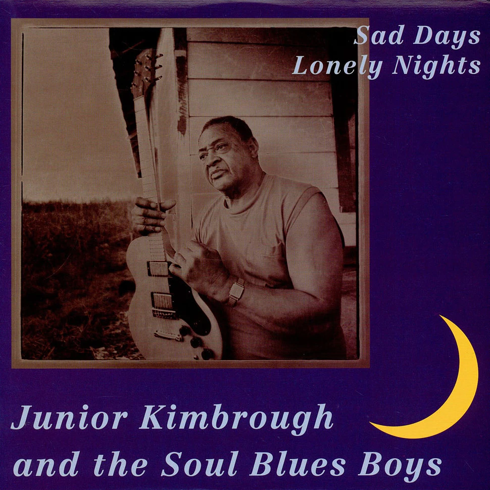 Junior Kimbrough And The Soul Blues Boys - Sad Days Lonely Nights