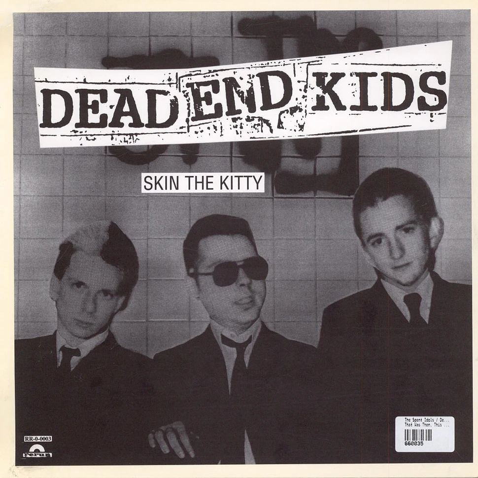 The Spent Idols / Dead End Kids - That Was Then, This Is Now / Skin The Kitty