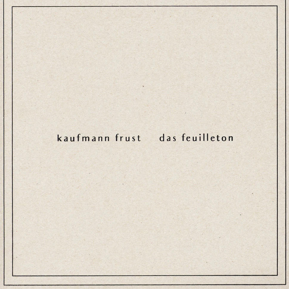 Kaufmann Frust & Das Feuilleton - Kaufmann Frust & Das Feuilleton