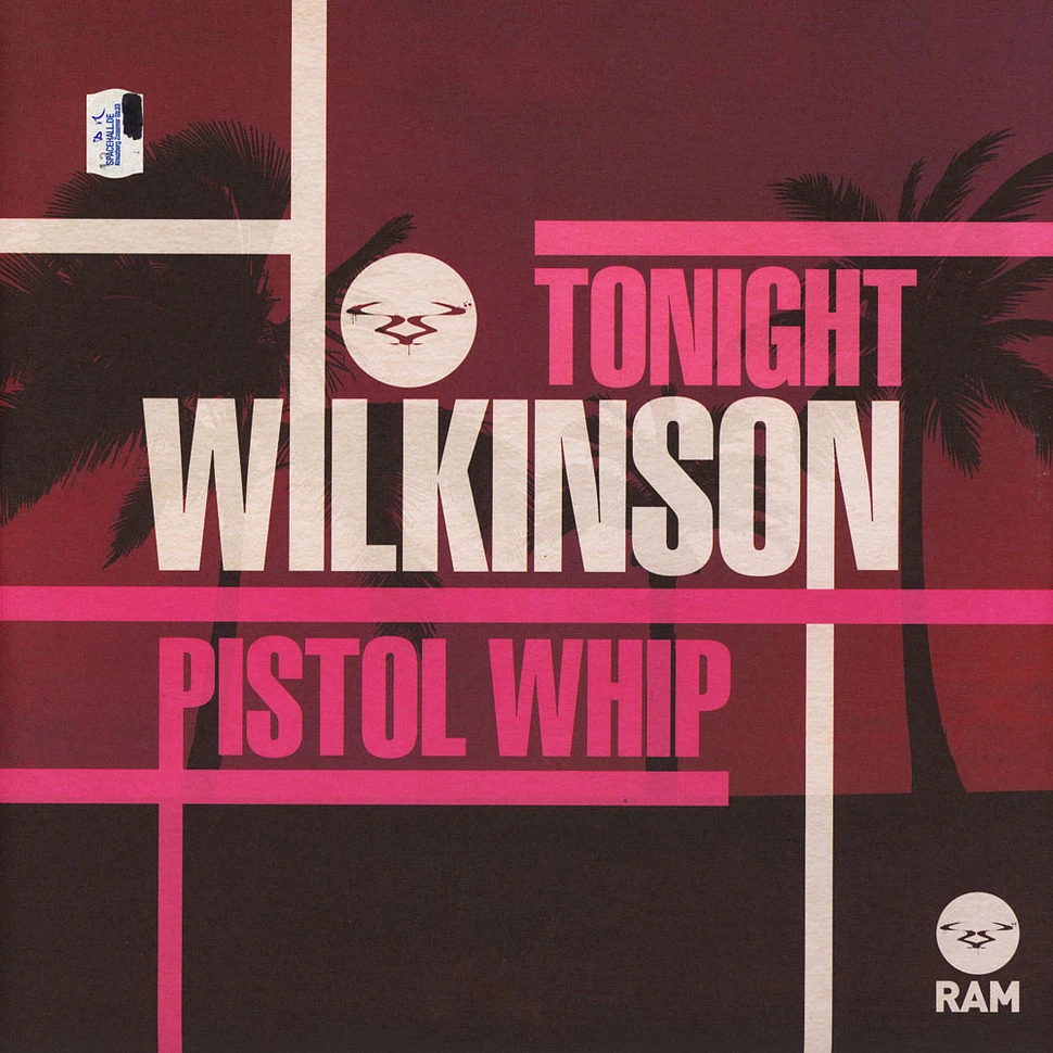 Wilkinson - Tonight / Pistol Whip