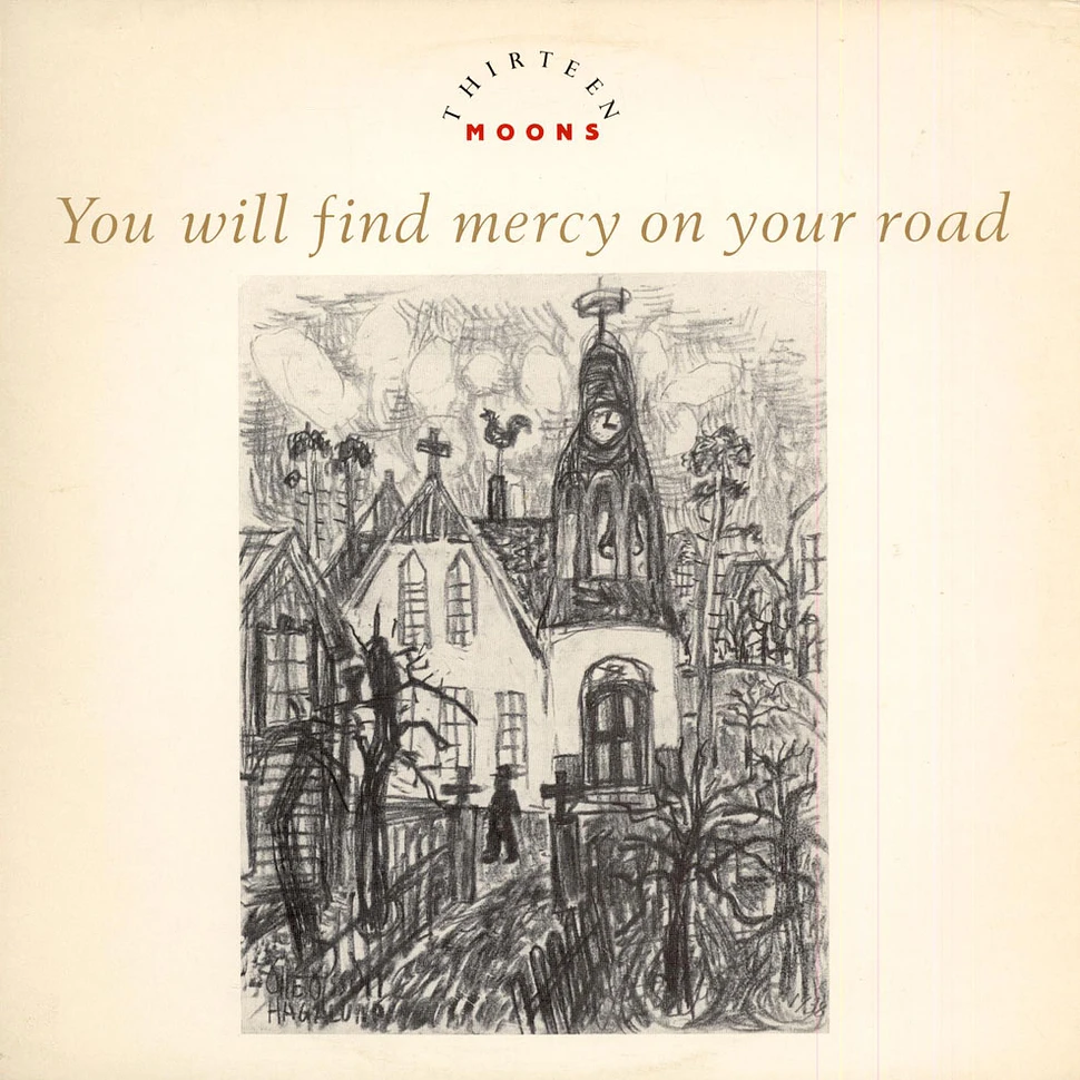 Thirteen Moons - You Will Find Mercy On Your Road