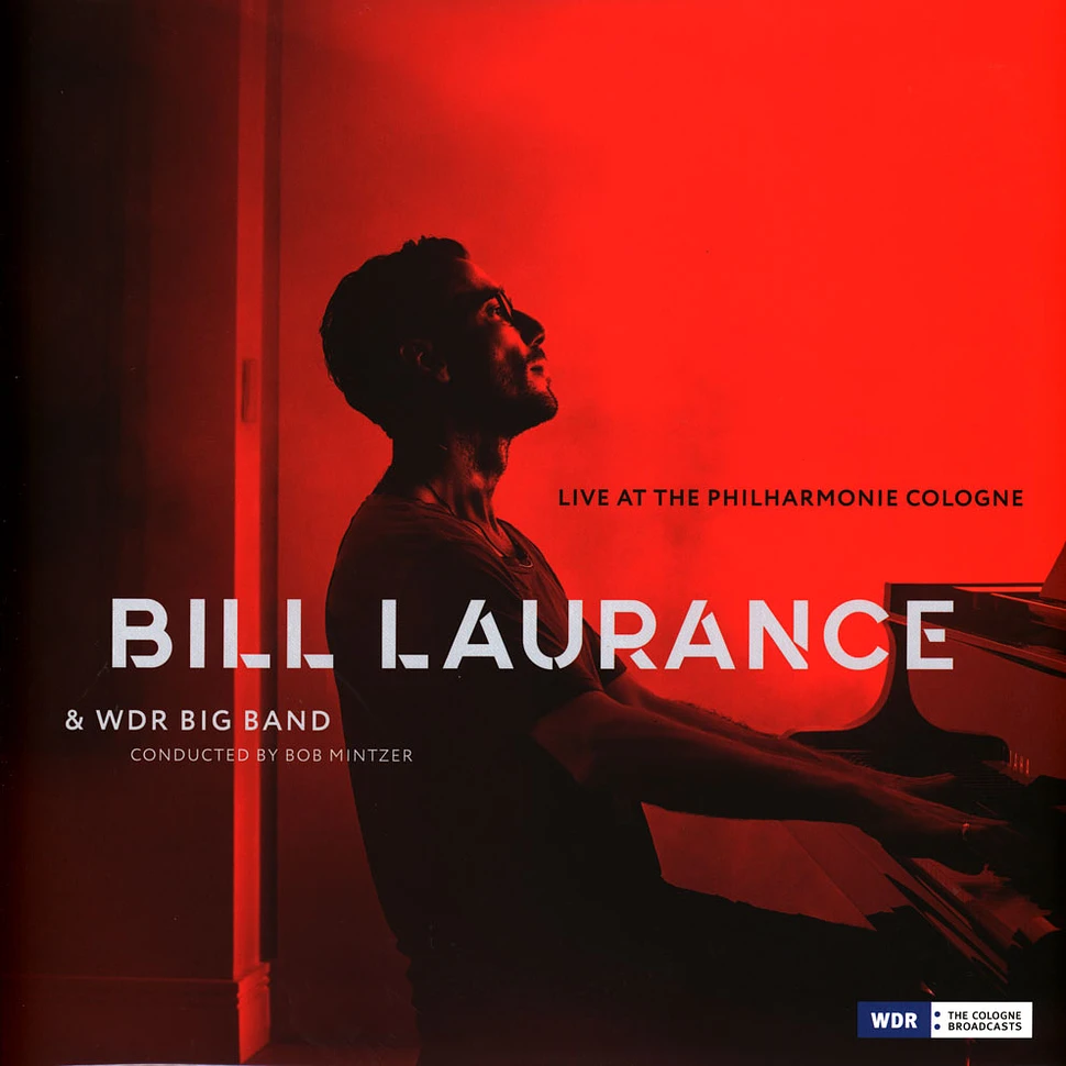 Bill Laurance With Bob Mintzer & WDR Big Band - Live At The Philharmonie Cologne