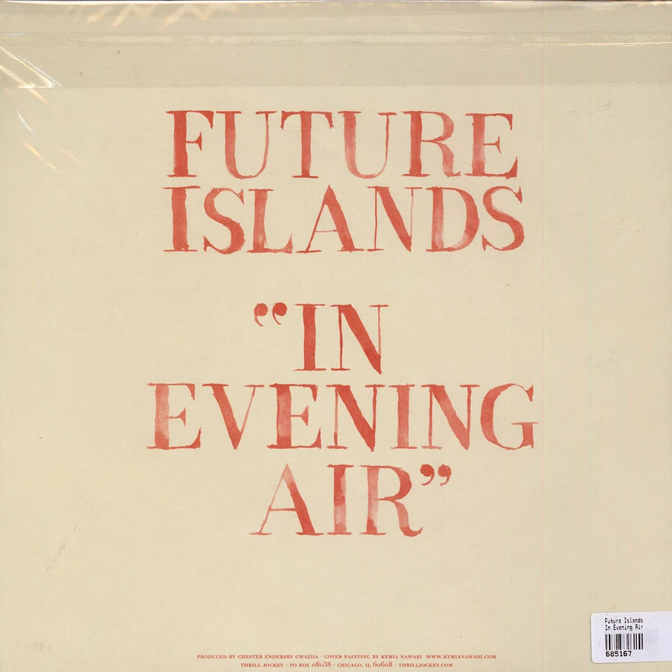 Future Islands - In Evening Air