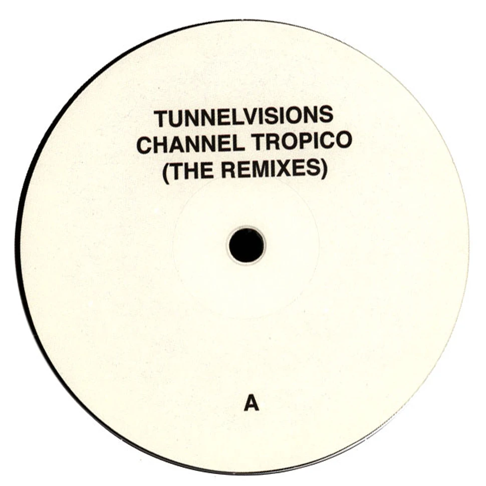 Tunnelvisions - Channel Tropico The Remixes