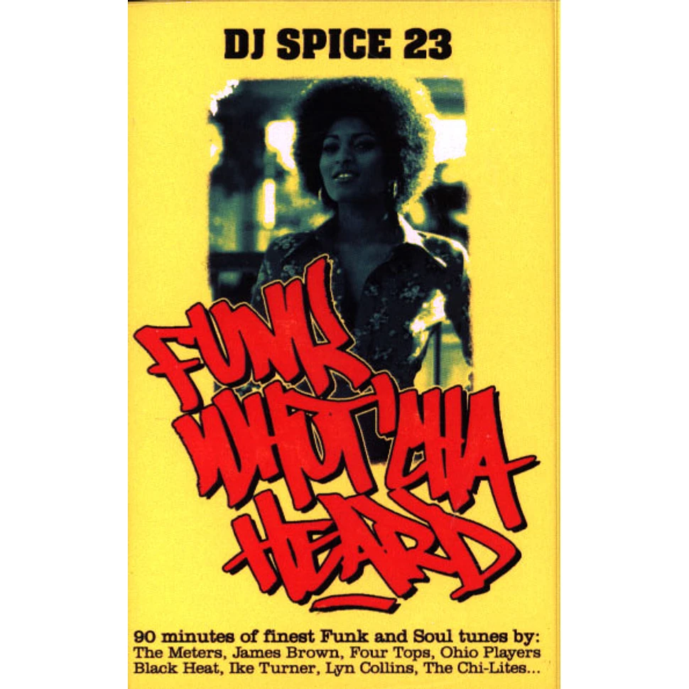 DJ Spice 23 - Funk What'cha Heard