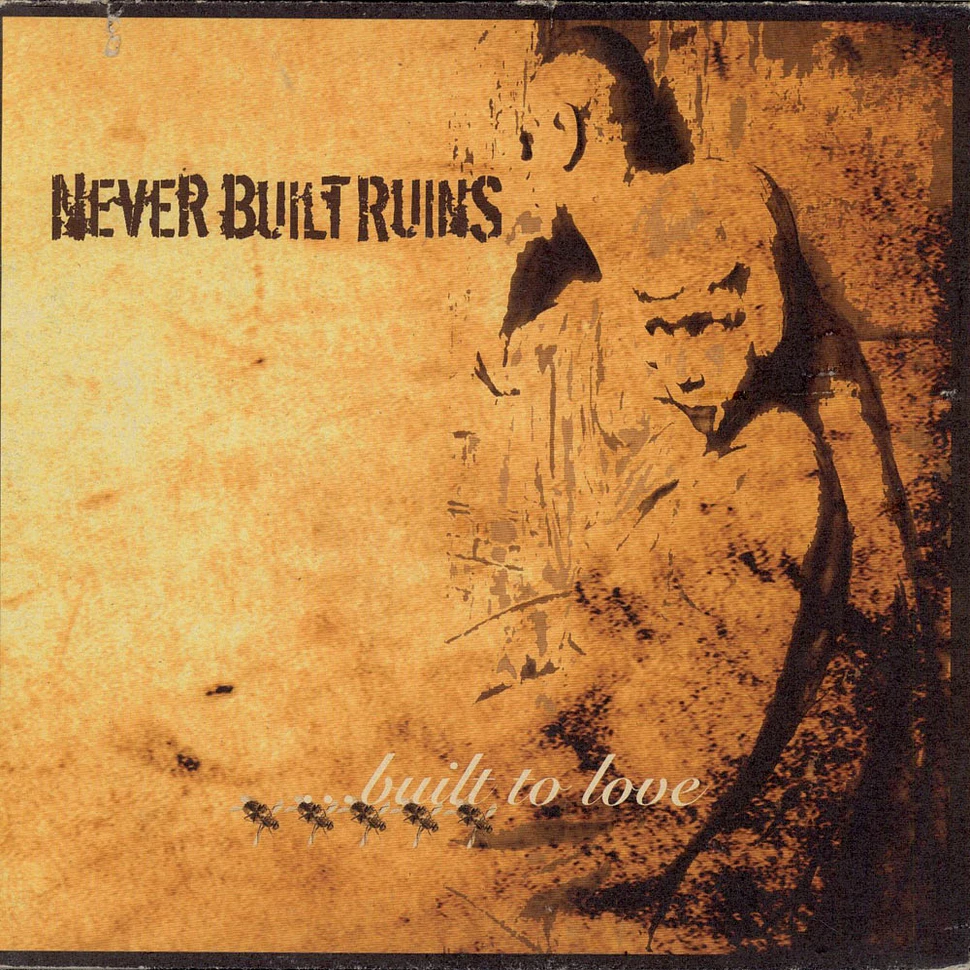 Never Built Ruins - ...Built To Love