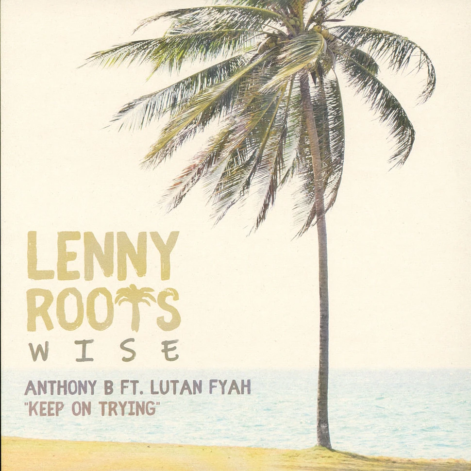 Lenny Roots Wise & Anthony B - Keep On Trying Feat. Dubmatix & Lutan Fyah