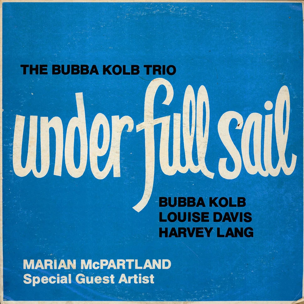 The Bubba Kolb Trio Special Guest Artist Marian McPartland - Under Full Sail
