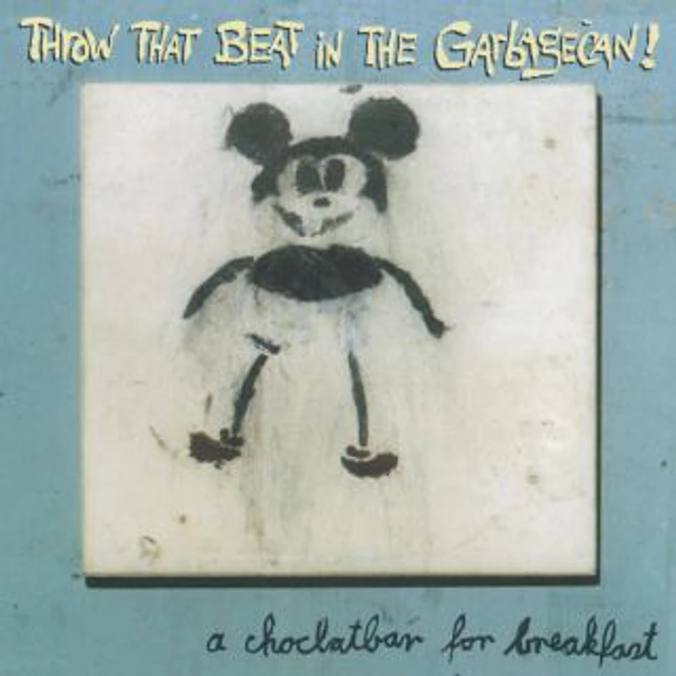 Throw That Beat In The Garbagecan! - A Choclatbar For Breakfast