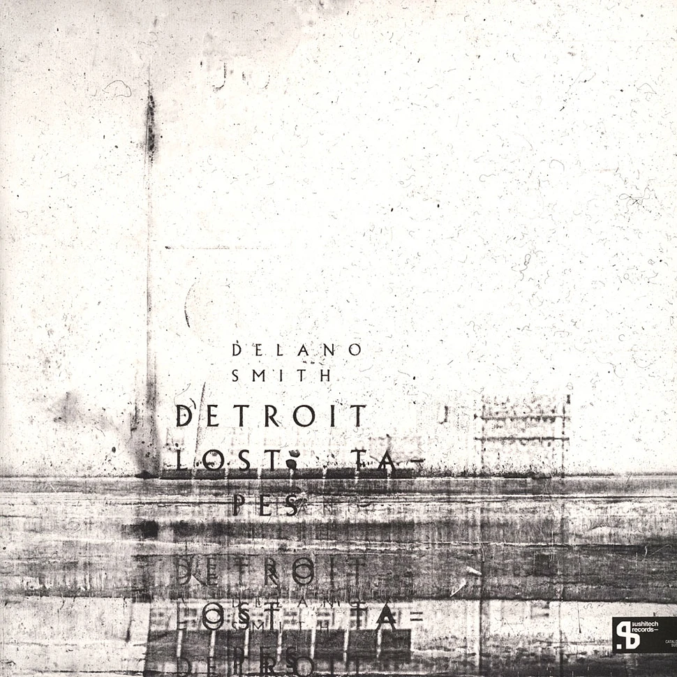 Delano Smith - Detroit Lost Tapes Sushitech 15th Anniversary Reissue
