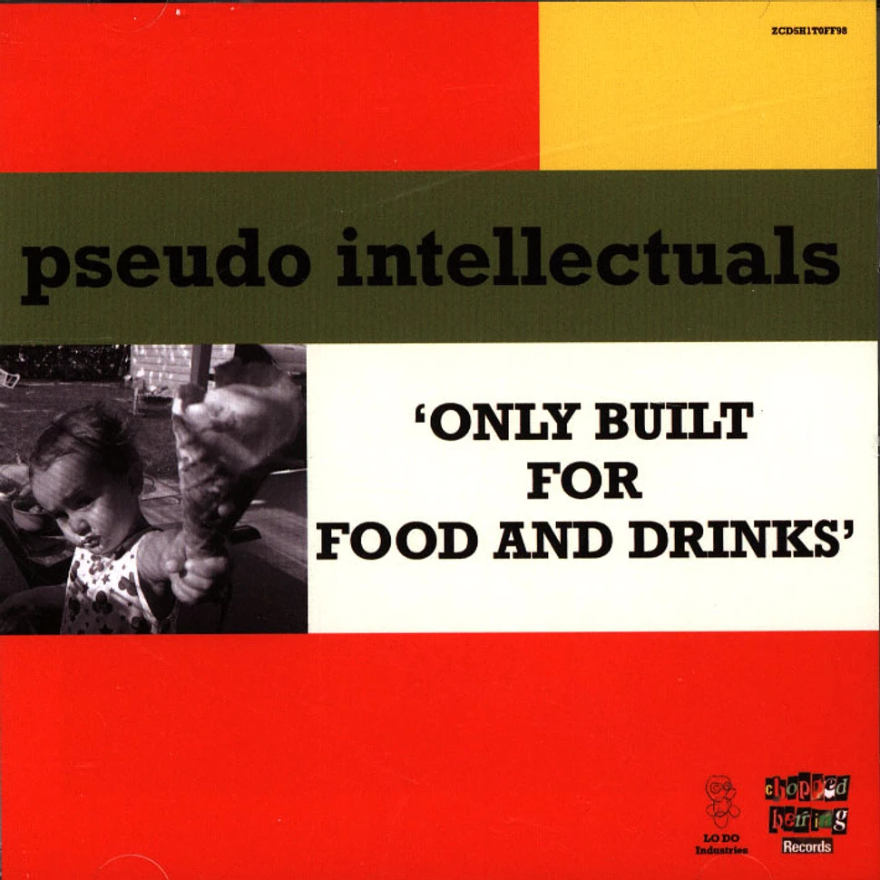 Pseudo Intellectuals - Only Built For Food & Drinks