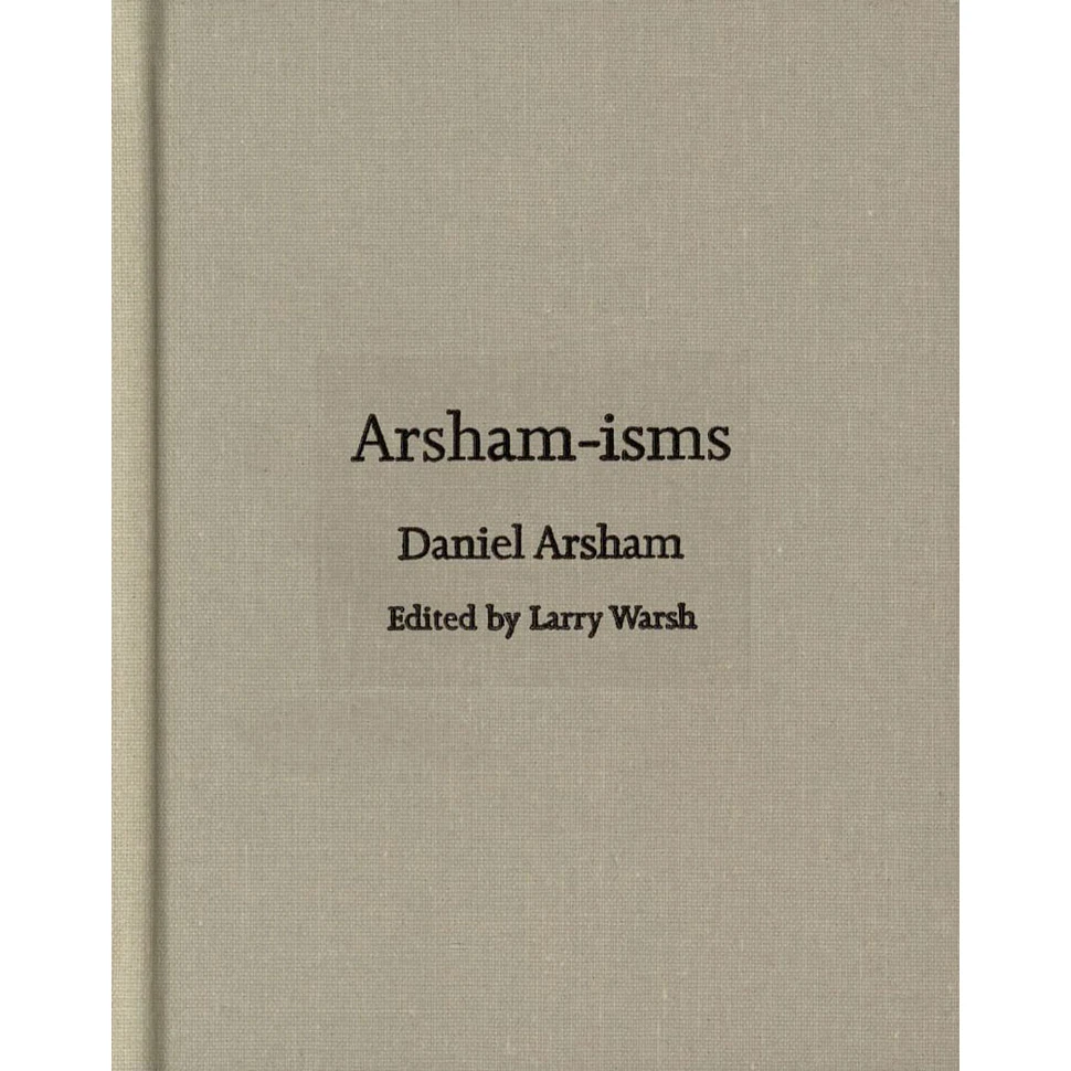 Daniel Arsham - Arsham-Isms Edited By Larry Walsh