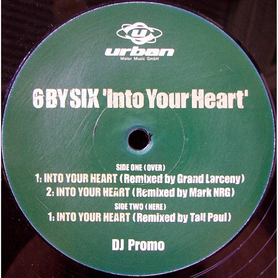 6 By Six - Into Your Heart