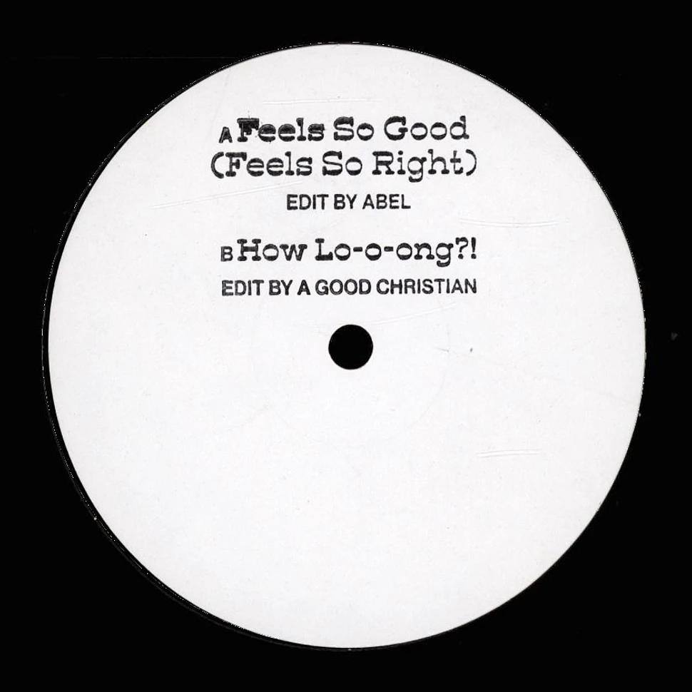 Abel / A Good Christian - Feels So Good (Feels So Right) / How Lo-O-Ong_!