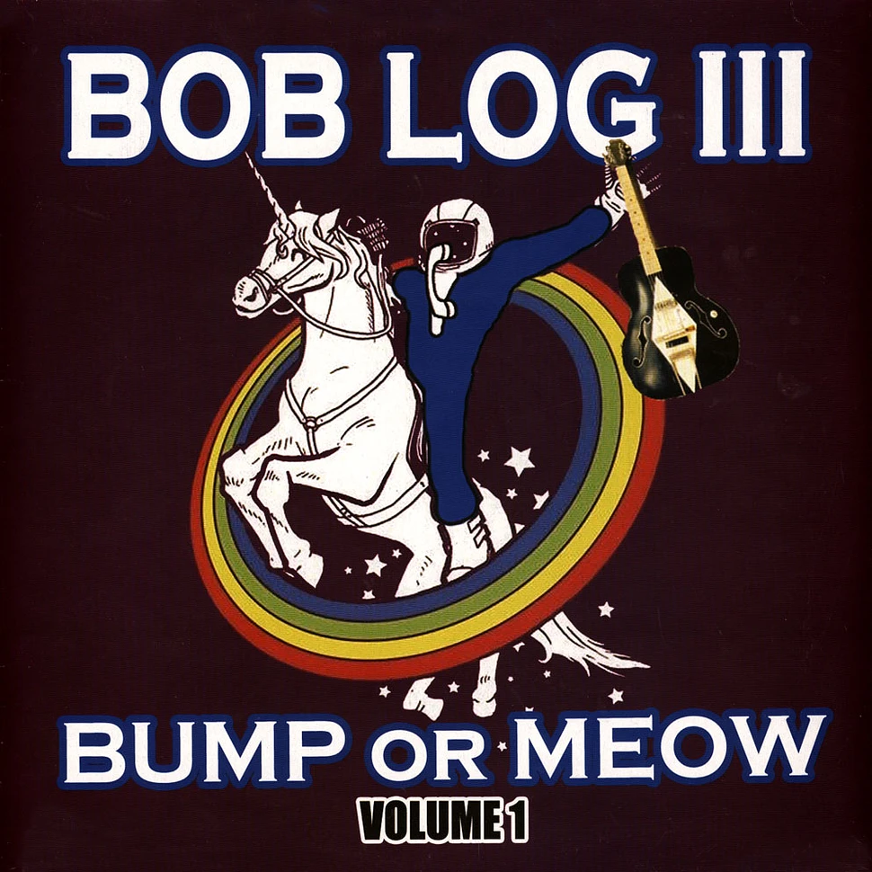 Bob Log III - Bump Or Meow Volume 1