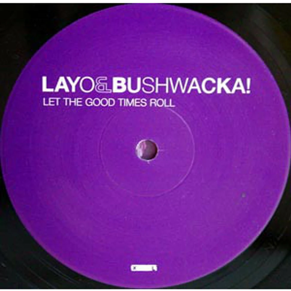 Layo & Bushwacka! - Let The Good Times Roll