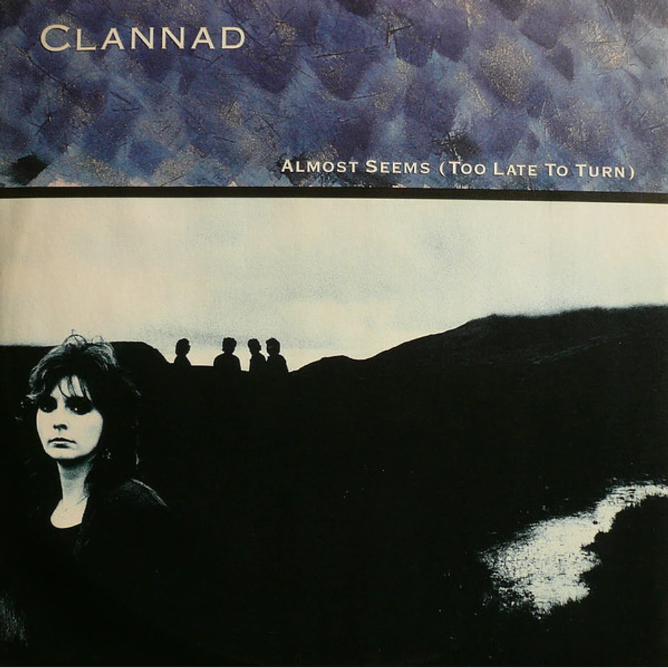 Clannad - Almost Seems (Too Late To Turn) / Journey's End