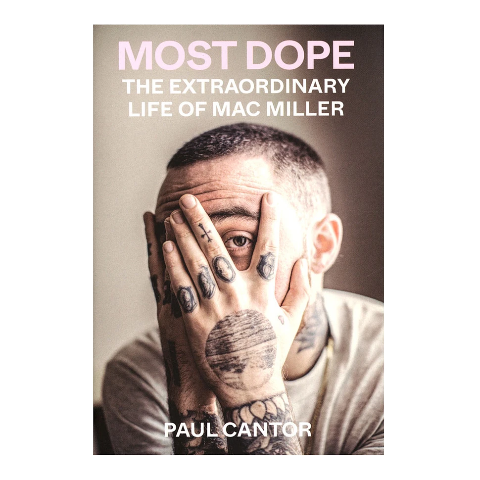 Paul Cantor - Most Dope - The Extraordinary Life Of Mac Miller