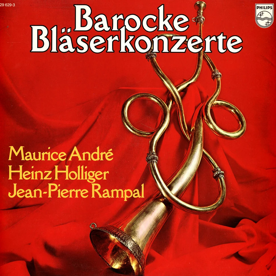 Maurice André, Heinz Holliger, Jean-Pierre Rampal - Barocke Bläserkonzerte