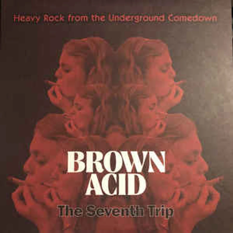 V.A. - Brown Acid: The Seventh Trip (Heavy Rock From The Underground Comedown)
