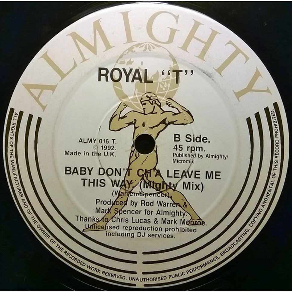 Royal T - Baby Don't Ch'a Leave Me This Way