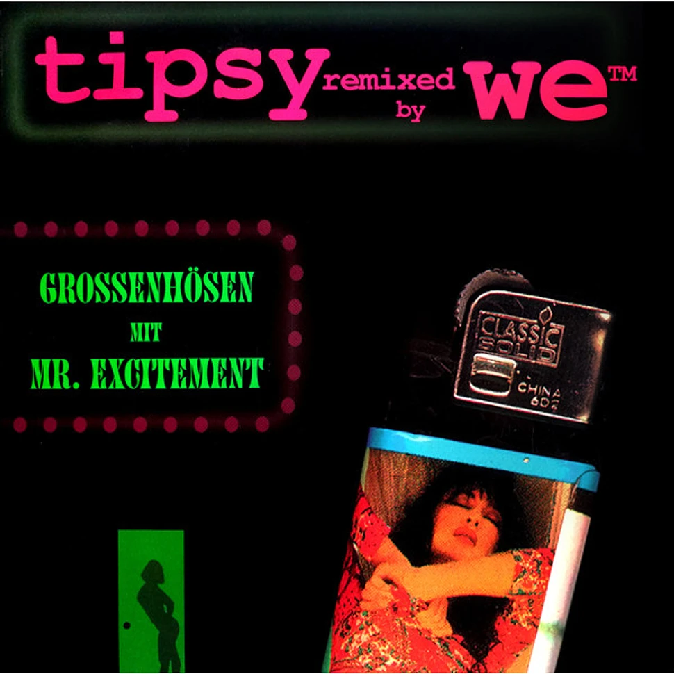 Tipsy Remixed By We™ - Grossenhösen Mit Mr. Excitement